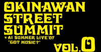 OKINAWAN STREET SUMMIT Volume.0　'07